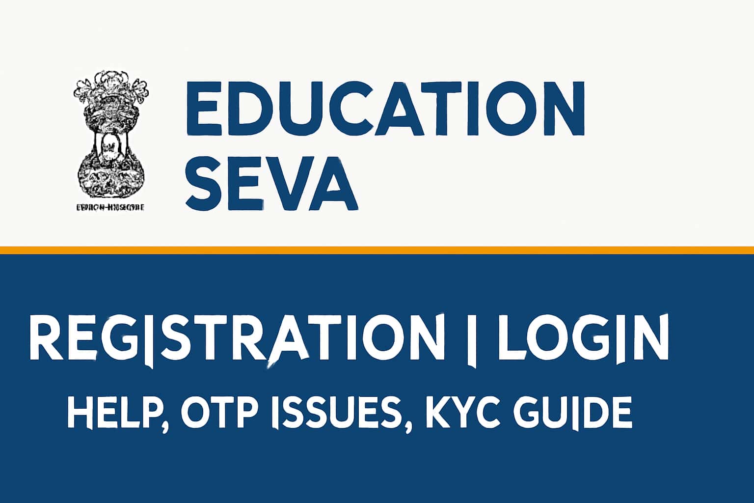 Education Seva Registration | Login Help, OTP Issues, KYC Guide